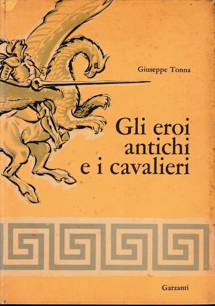 Gli eroi antichi e i cavalieri. Iliade - Odissea - …