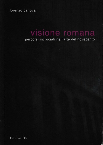 Visione romana. Percorsi incrociati nell'arte del Novecento | Immagine principale