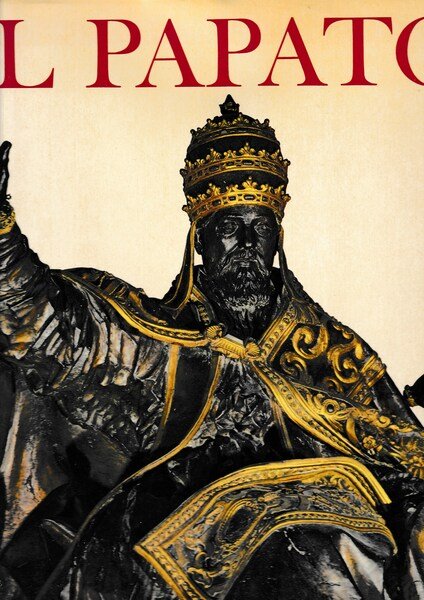 Il Papato. Da S. Pietro a Paolo VI