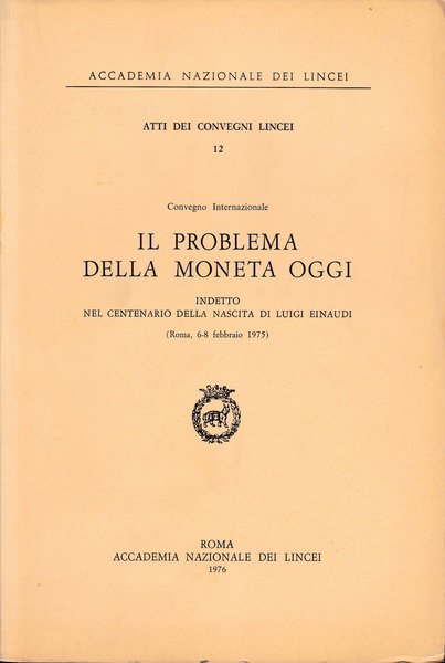 Atti dei Convegni Lincei 12. Il problema della moneta oggi | Immagine principale