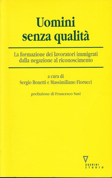 Uomini senza qualità. La formazione dei lavoratori immigrati dalla negazione …