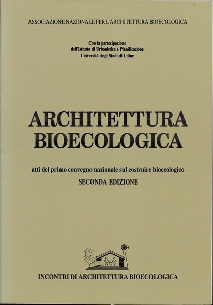 Architettura bioecologica. Atti del primo convegno nazionale sul costruire bioecologico | Immagine principale