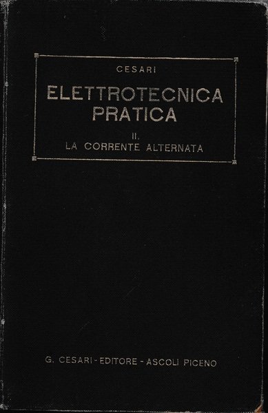 Elettrotecnica pratica - volume II - La corrente alternativa