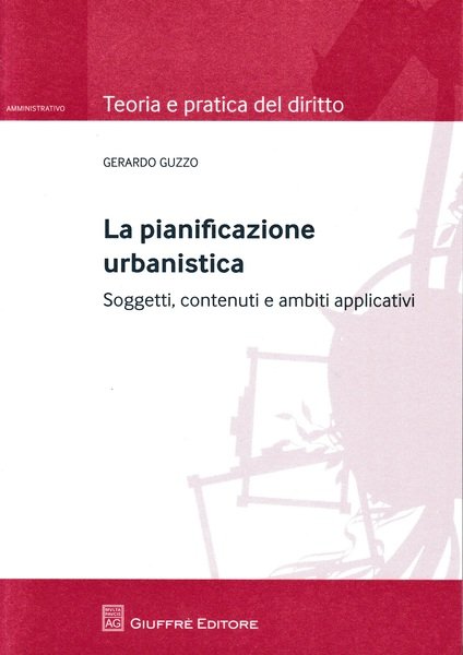 La pianificazione urbanistica. Soggetti, contenuti e ambiti applicativi