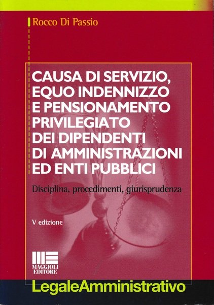 Causa di servizio, equo indennizzo e pensionamento privilegiato dei dipendenti …