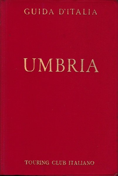 Guida d'Italia del Touring Club Italiano. Umbria
