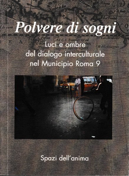 Polvere di sogni. Luci e ombre del dialogo interculturale del Municipio Roma 9
