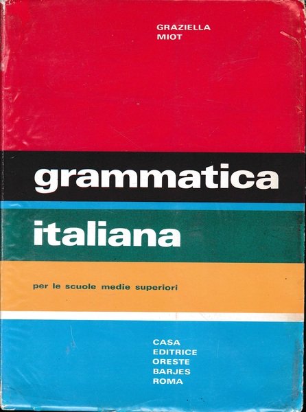 Grammatica italiana per le scuole medie superiori