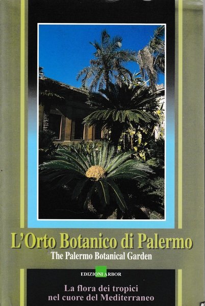 L'Orto Botanico di Palermo. Testo bilingue,Italiano Inglese