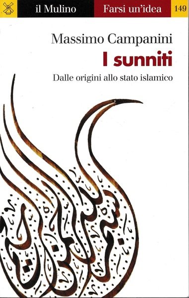 I sunniti. Dalle origini allo stato islamico