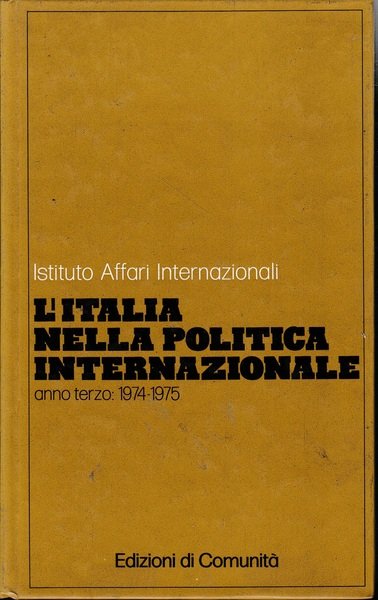 Istituto Affari Internazionali. L'Italia nella Politica Internazionale, anno terzo 1974-1975
