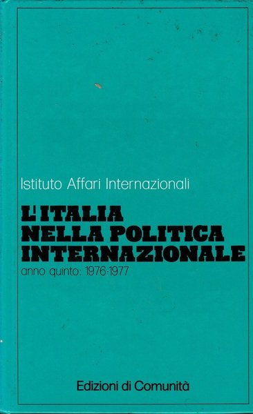 Istituto Affari Internazionali. L'Italia nella Politica Internazionale, anno quinto 1976-1977
