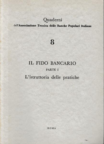 Il fido bancario. Parte I. L'istruttoria delle pratiche