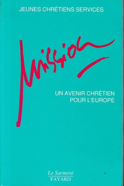 Mission: Un avenir chrétien pour l'Europe