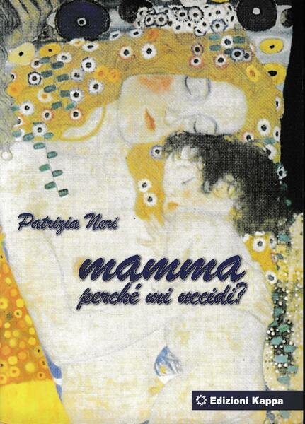 Mamma perchè mi uccidi?