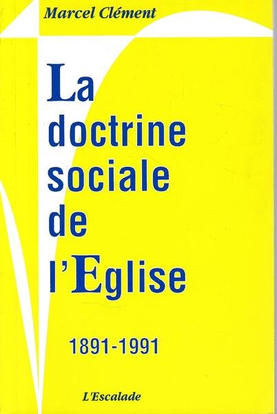 La doctrine sociale de l'Eglise, 1891-1991