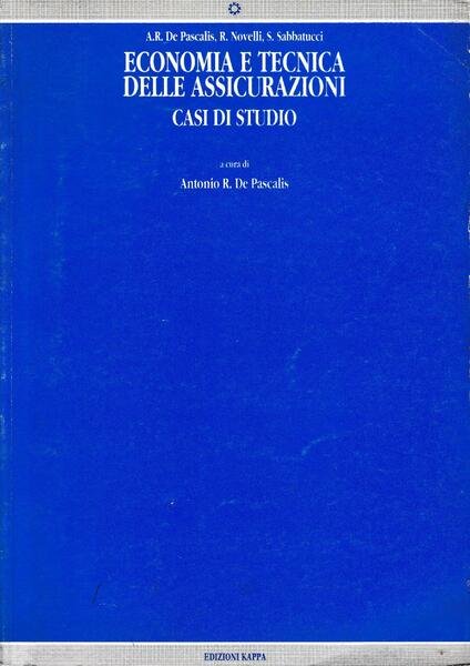 Economia e tecnica delle assicurazioni. Casi di studio