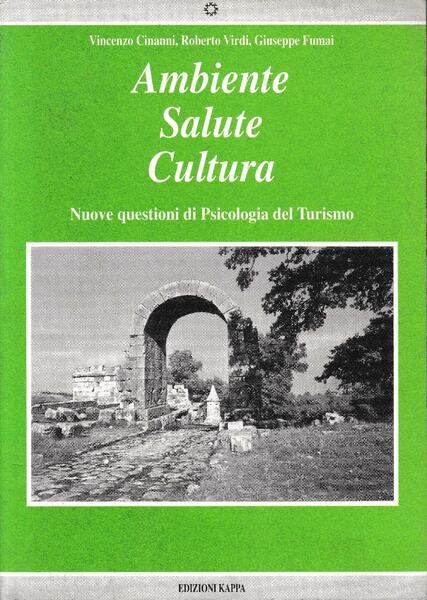 Ambiente, Salute, Cultura : nuove questioni di psicologia del turismo …