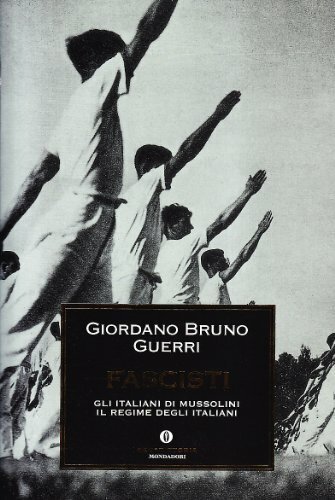 Fascisti : gli italiani di Mussolini, il regime degli italiani