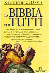 La Bibbia per tutti. Quelli che non l'hanno mai letta. Quelli che pensano di conoscerla. Quelli che si fanno delle domande. Quelli che cercano delle risposte