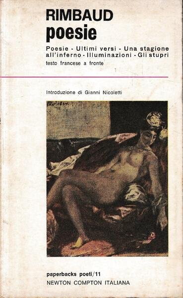 POSIE. Poesie. Ultimi versi. Una stagione all'inferno. Illuminazioni. Gli stupri. Testo francese a fronte.