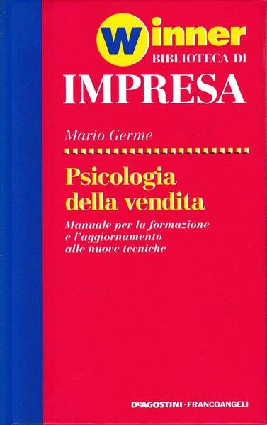 La psicologia della vendita. Manuale per la formazione e l'aggiornamento …