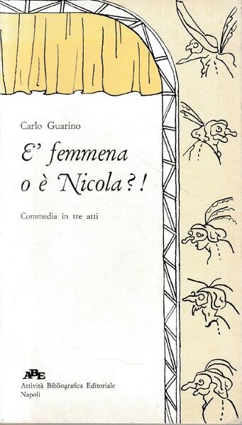 E' femmena o è Nicola?! Commedia in tre atti
