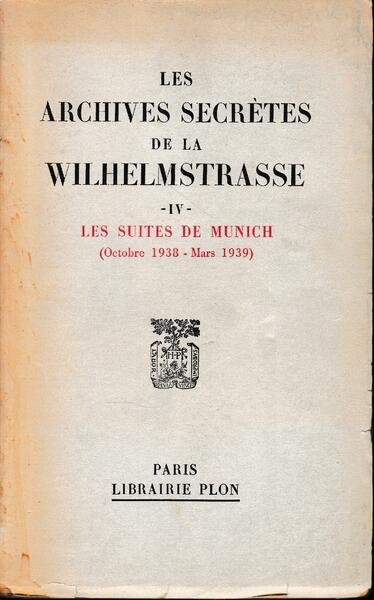 Les archives secrètes de la Wilhelmstrasse, volume IV: Les suites …