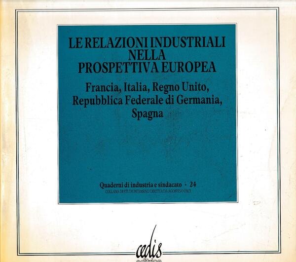 Le relazioni industriali nella prospettiva europea. Francia, Italia, Regno Unito, …
