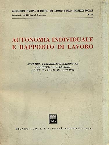 Autonomia individuale e rapporto di lavoro. Atti del 10º Congresso … | Immagine principale