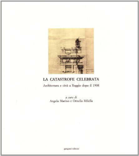 La catastrofe celebrata. Architettura e città a Reggio dopo il 1908