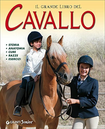Il grande libro del cavallo. Storia, anatomia, cure, razze, esercizi. …