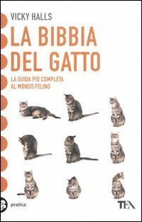 La bibbia del gatto. La guida più completa al mondo …