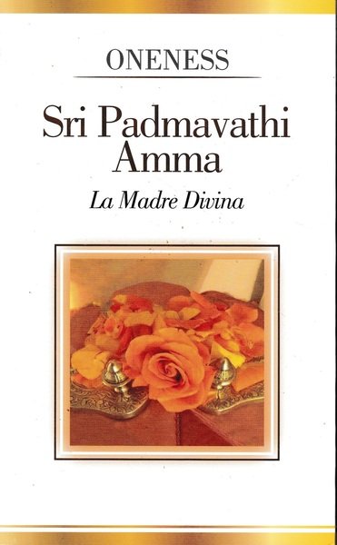 Oneness. Sri Padmavathi Amma. La Madre Divina