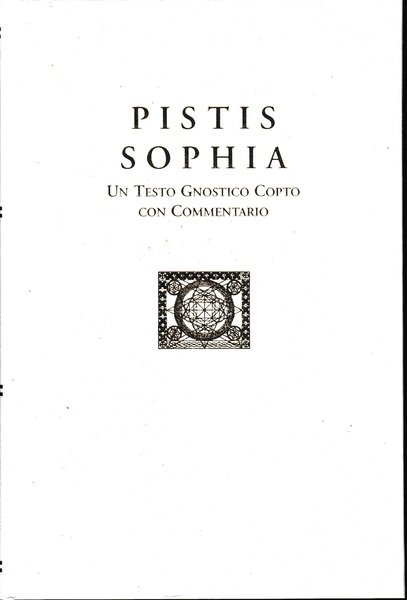 Pistis Sophia. Un Testo Gnostico Copto con Commentario