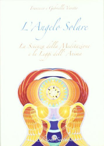 L'angelo solare. La scienza della meditazione e le leggi dell'anima