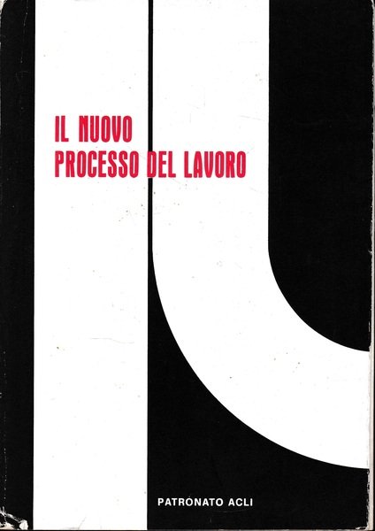 Il nuovo processo del lavoro. Sicurezza sociale: dottrina-giurisprudenza-informazioni. Rivista del …