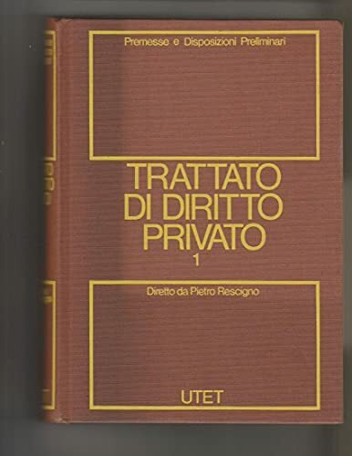 Trattato di diritto privato (Vol. 1) Premesse e Disposizioni Preliminari
