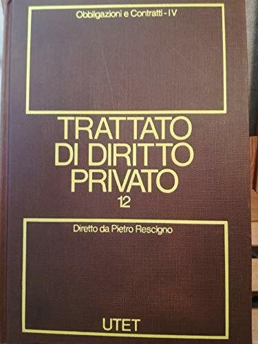 Trattato di diritto privato. Obbligazioni e contratti (Vol. 12/tomo 4)