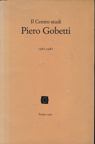 Il Centro studi Piero Gobetti 1961-1981