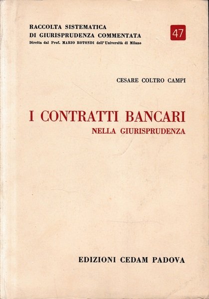 Raccolta sistematica di giurisprudenza commentata, vol. 47. I contratti bancari …