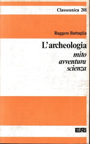 L'archeologia. Mito avventura scienza | Immagine principale