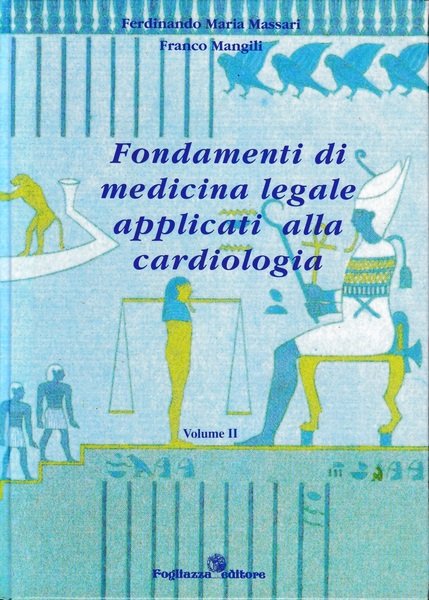 fondamenti di medicina legale applicati alla cardiologia, vol. 2^. Un volume.