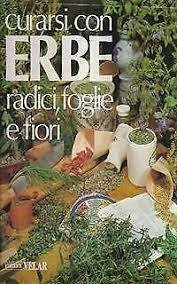 CURARSI CON ERBE RADICI, FOGLIE E FIORI