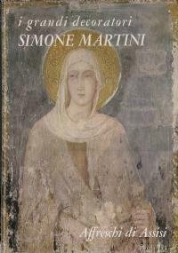 I grandi decoratori 6 - Simone Martini. Affreschi di Assisi | Immagine Gallery 1