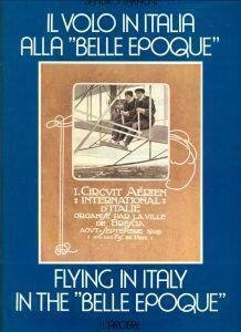 Il volo in Italia alla "Belle Epoque". Flying in Italy …