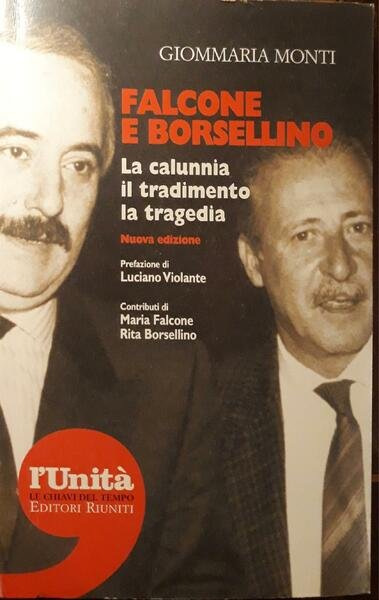 Falcone e Borsellino: la calunnia il tradimento la tragedia