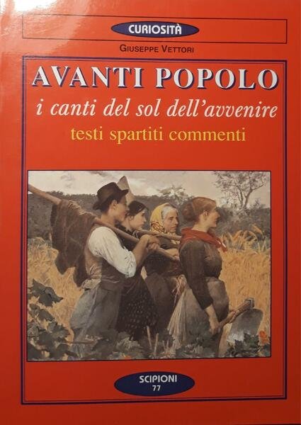 Avanti popolo : i canti del sol dell'avvenire, testi spartiti …
