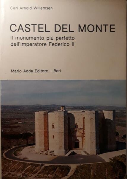 Castel Del Monte - il monumento più perfetto dell'imperatore Federico …