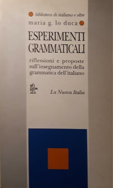 Esperimenti grammaticali : riflessioni e proposte sull'insegnamento della grammatica dell'italiano